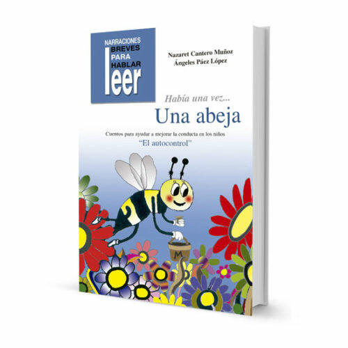 Había una vez... Una Abeja. Cuentos para ayudar a mejorar la conducta de los niños Editorial CEPE