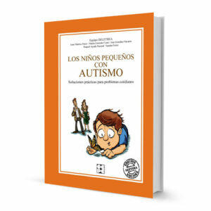 Los Niños Pequeños con Autismo. Soluciones prácticas para problemas cotidianos